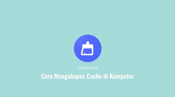 Cara menghapus cache di komputer