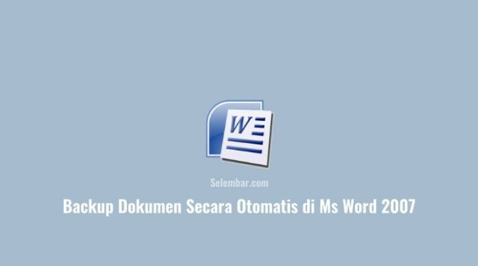 Cara-Backup-Dokumen-Secara-Otomatis-di-Ms-Word-2007
