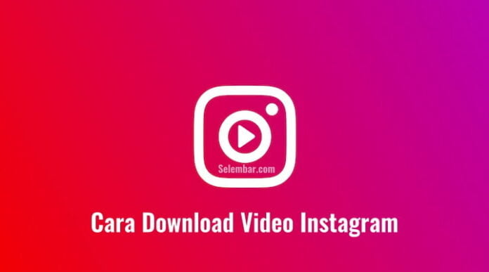 3 Cara Download Video Instagram Paling Mudah