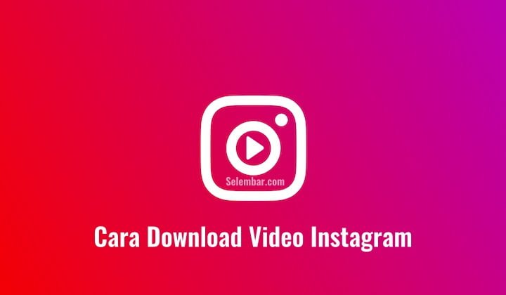 Cara Download Video Instagram Paling Mudah