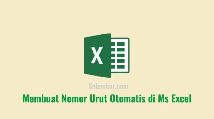 Cara Membuat Nomor Urut Otomatis di Excel Tanpa Ribet