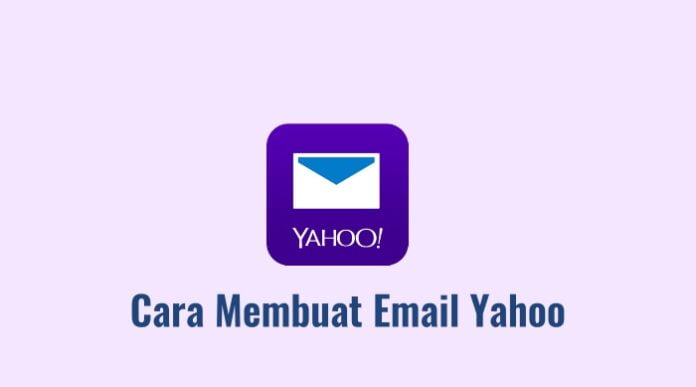 Cara Membuat Email Yahoo dengan Cepat dan Mudah