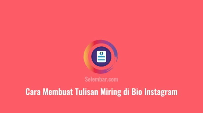 2 Cara Membuat Tulisan Miring di Bio Instagram, Tanpa Ribet