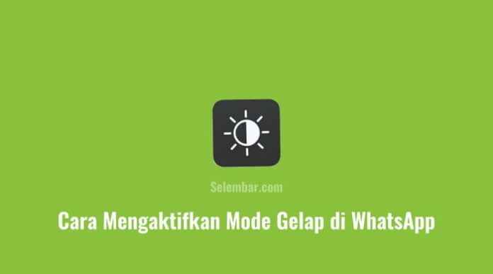 Cara Mengaktifkan Mode Gelap di WhatsApp Android