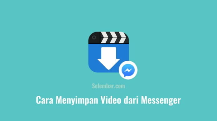 2 Cara Menyimpan Video dari Messenger ke Galeri