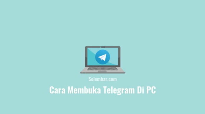 Cara Membuka Telegram di Pc atau Laptop