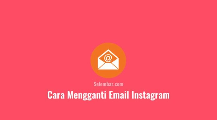 Cara Mengganti Email Instagram di HP