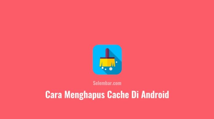 Cara Menghapus Cache Di Android