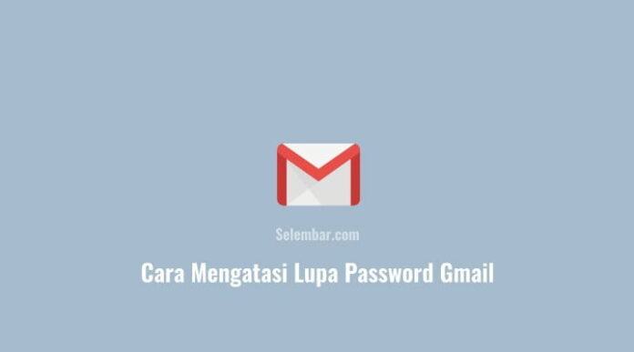 Cara Mengatasi Lupa Password Gmail dengan mudah