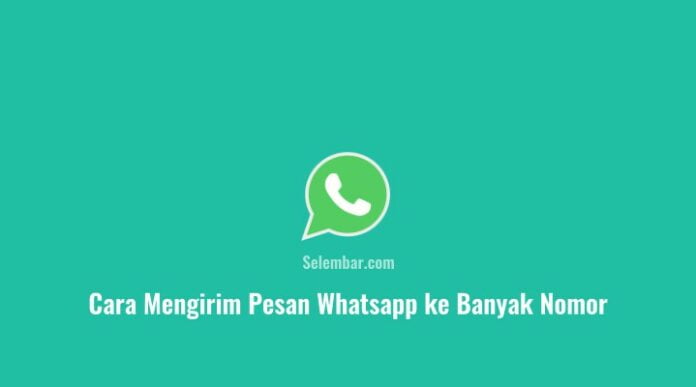 Cara Mengirim Pesan Whatsapp ke Banyak Nomor