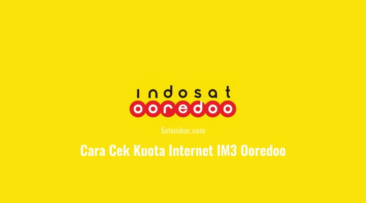 3 Cara Cek Kuota Internet IM3 Ooredoo dengan Mudah 3 Cara Cek Kuota Internet IM3 Ooredoo
