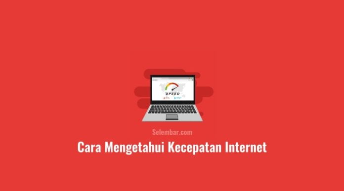 Cara Mengetahui Kecepatan Internet