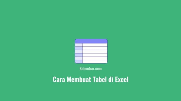 Membuat Tabel di Excel dengan Mudah & Cepat