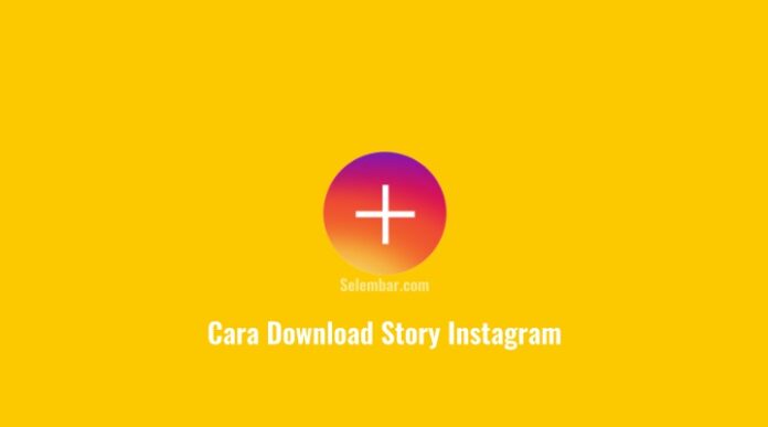 Cara download story instagram dengan mudah