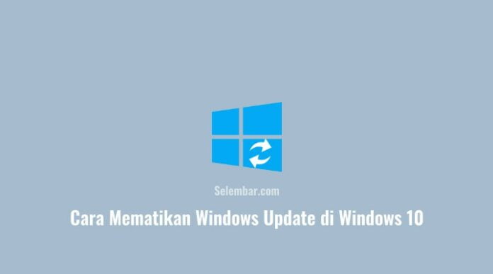 Cara Mematikan Windows Update di Windows 10