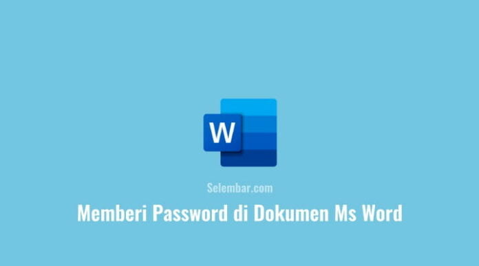 Cara Memberi Password di Dokumen Ms Word
