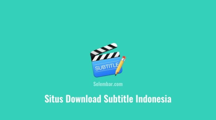 10 Situs Download Subtitle Indonesia Terbaik dan Lengkap