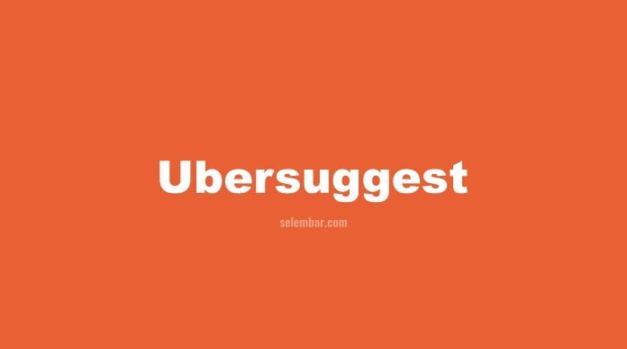 Cara Menggunakan Ubersuggest untuk Riset Keyword