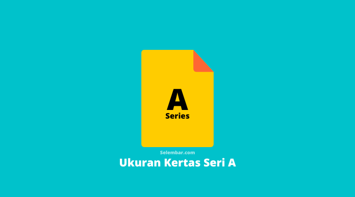 Ukuran Kertas Seri A Lengkap dalam satuan mm cm inci dan pixel