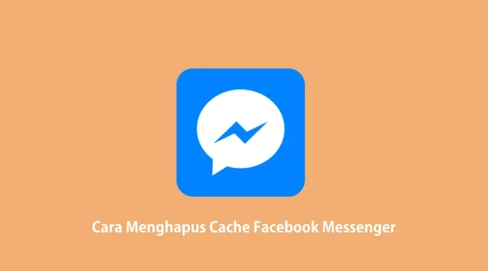 Cara Menghapus Cache Facebook Messenger di Android